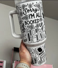 Sorry I’m all Booked 40 oz Tumbler